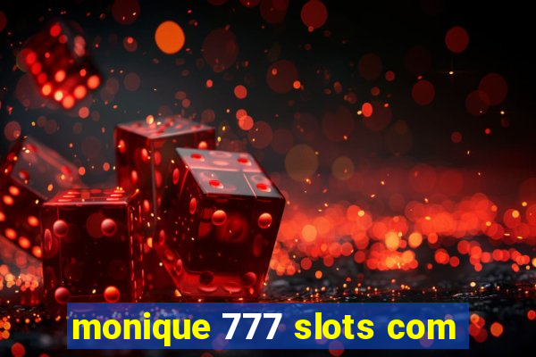 monique 777 slots com